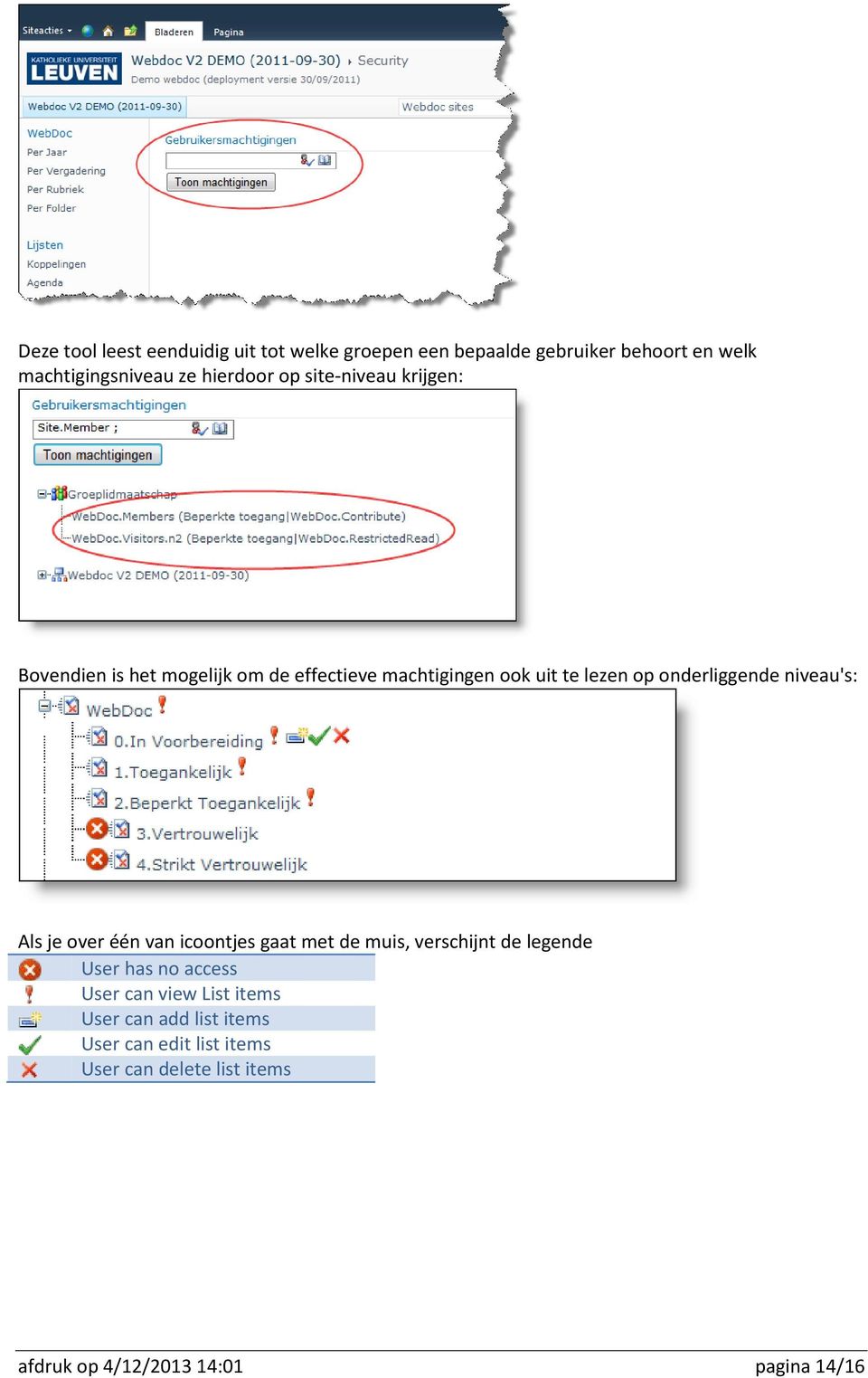 niveau's: Als je over één van icoontjes gaat met de muis, verschijnt de legende User has no access User can view List