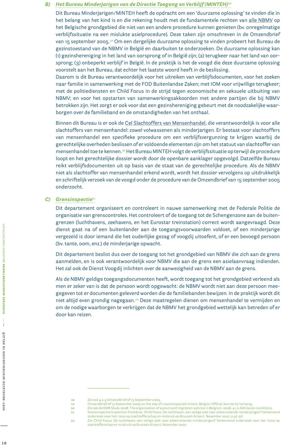 onregelmatige verblijfssituatie na een mislukte asielprocedure). Deze taken zijn omschreven in de Omzendbrief van 15 september 2005.