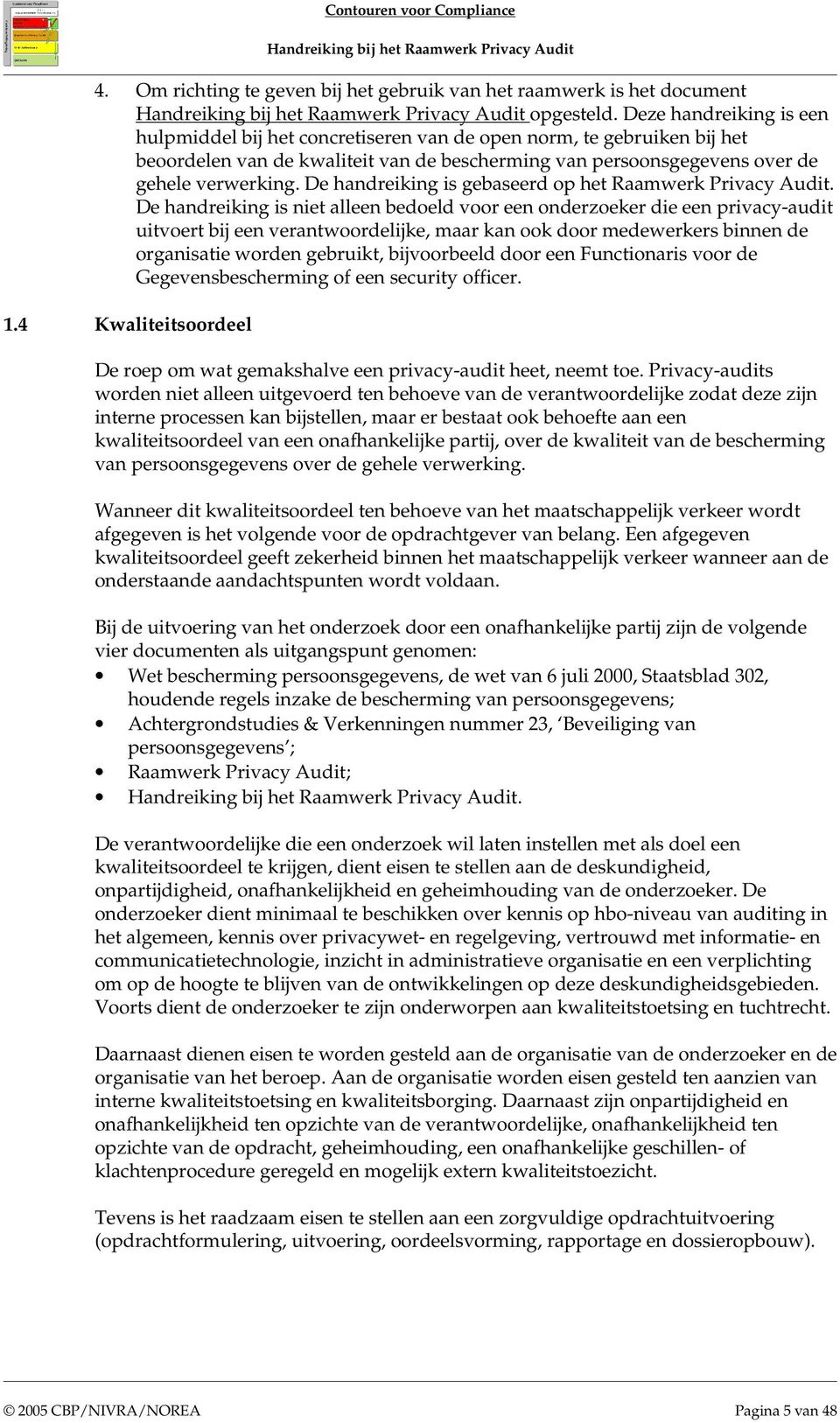 De handreiking is gebaseerd op het Raamwerk Privacy Audit.