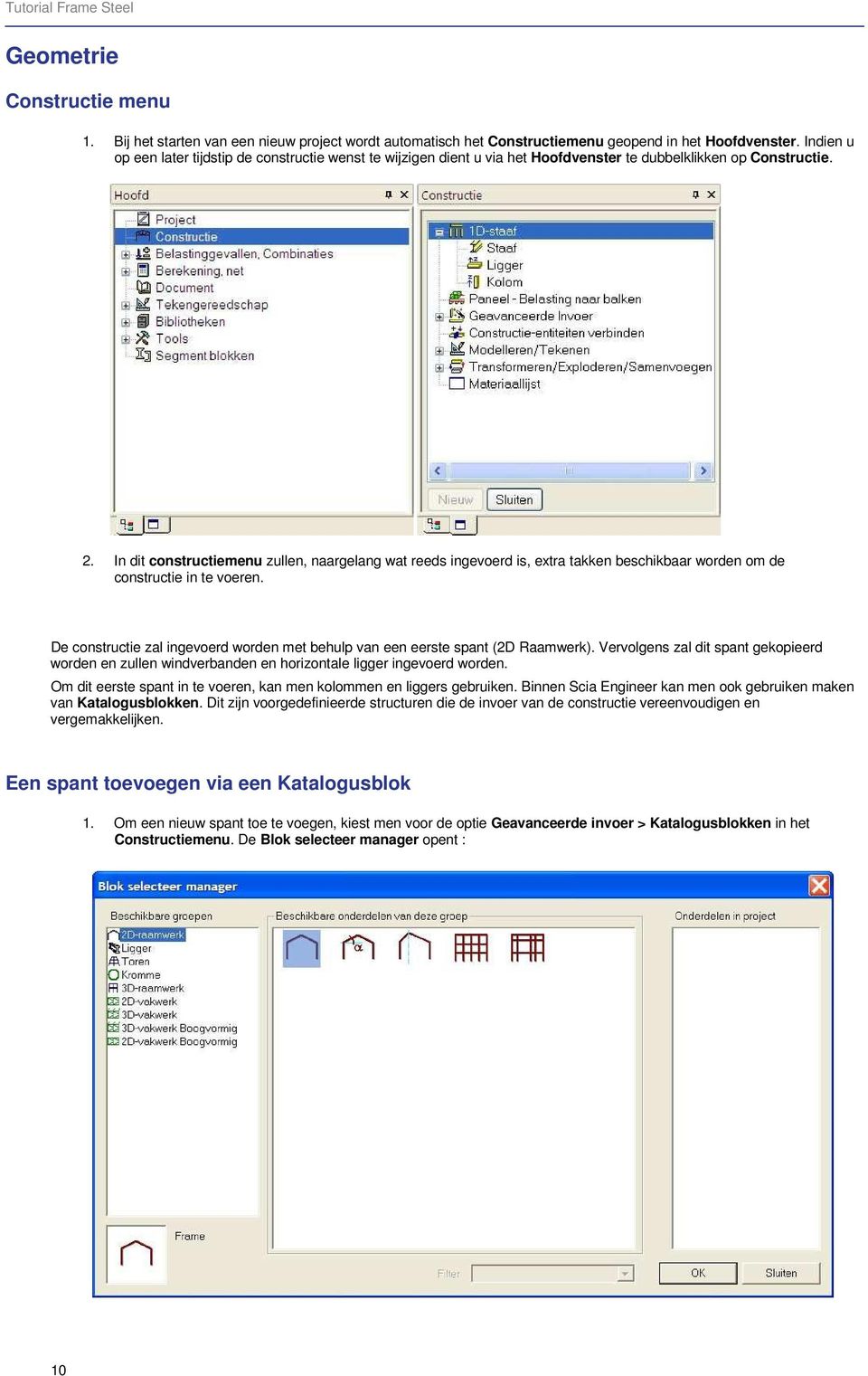 In dit constructiemenu zullen, naargelang wat reeds ingevoerd is, extra takken beschikbaar worden om de constructie in te voeren.