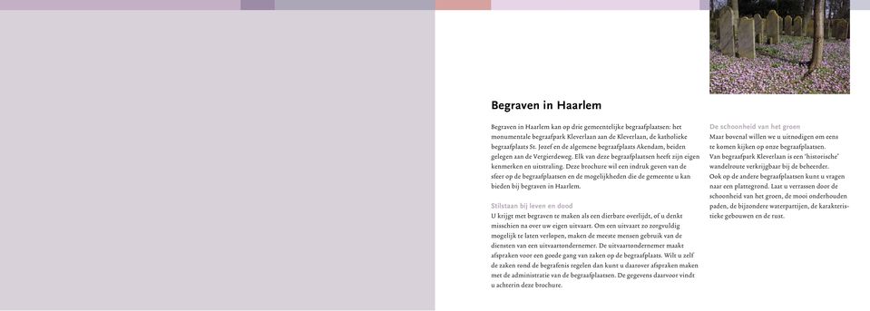 Deze brochure wil een indruk geven van de sfeer op de begraafplaatsen en de mogelijkheden die de gemeente u kan bieden bij begraven in Haarlem.