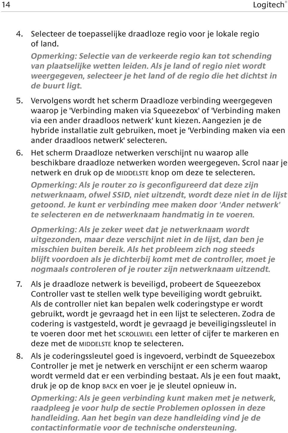 Vervolgens wordt het scherm Draadloze verbinding weergegeven waarop je 'Verbinding maken via Squeezebox' of 'Verbinding maken via een ander draadloos netwerk' kunt kiezen.