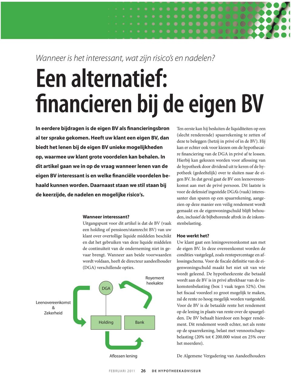 In dit artikel gaan we in op de vraag wanneer lenen van de eigen BV interessant is en welke financiële voordelen behaald kunnen worden.