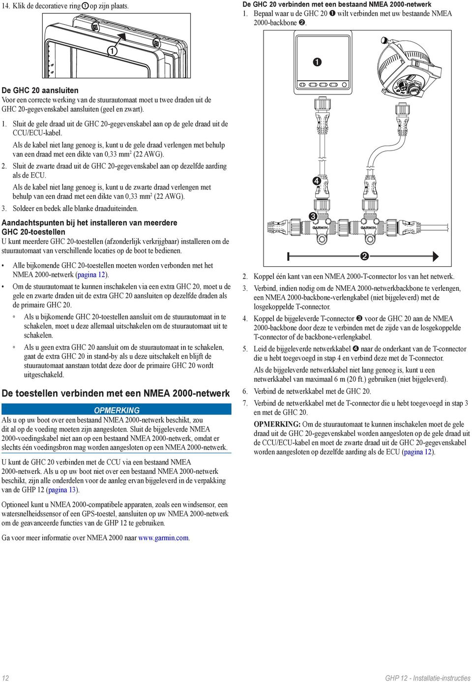 Sluit de gele draad uit de GHC 20-gegevenskabel aan op de gele draad uit de CCU/ECU-kabel.