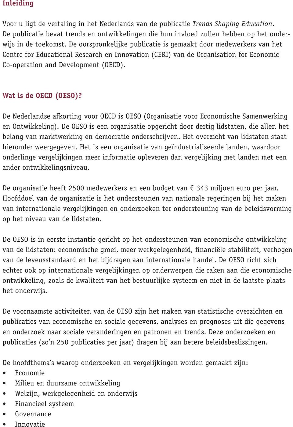 De oorspronkelijke publicatie is gemaakt door medewerkers van het Centre for Educational Research en Innovation (CERI) van de Organisation for Economic Co-operation and Development (OECD).