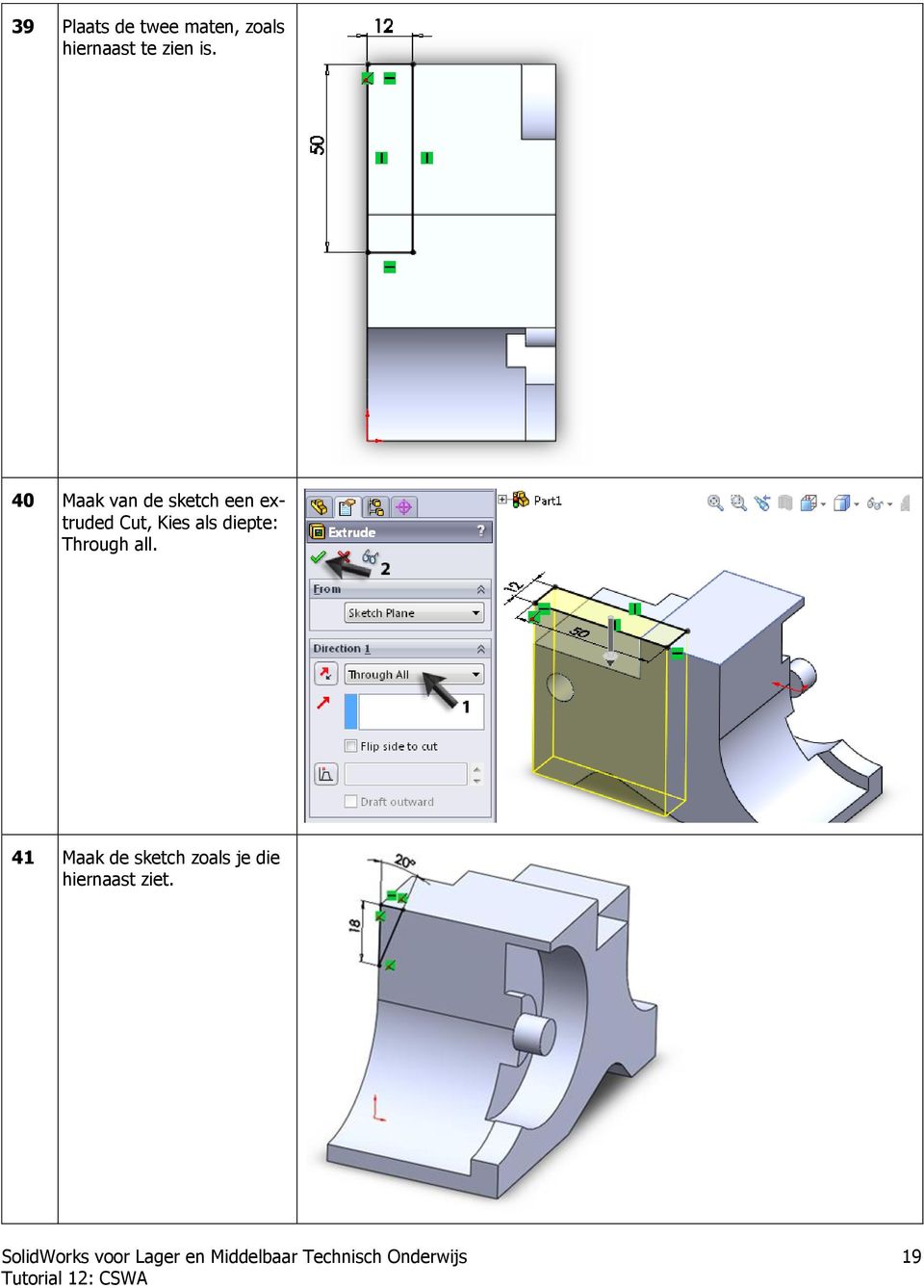 40 Maak van de sketch een extruded Cut,