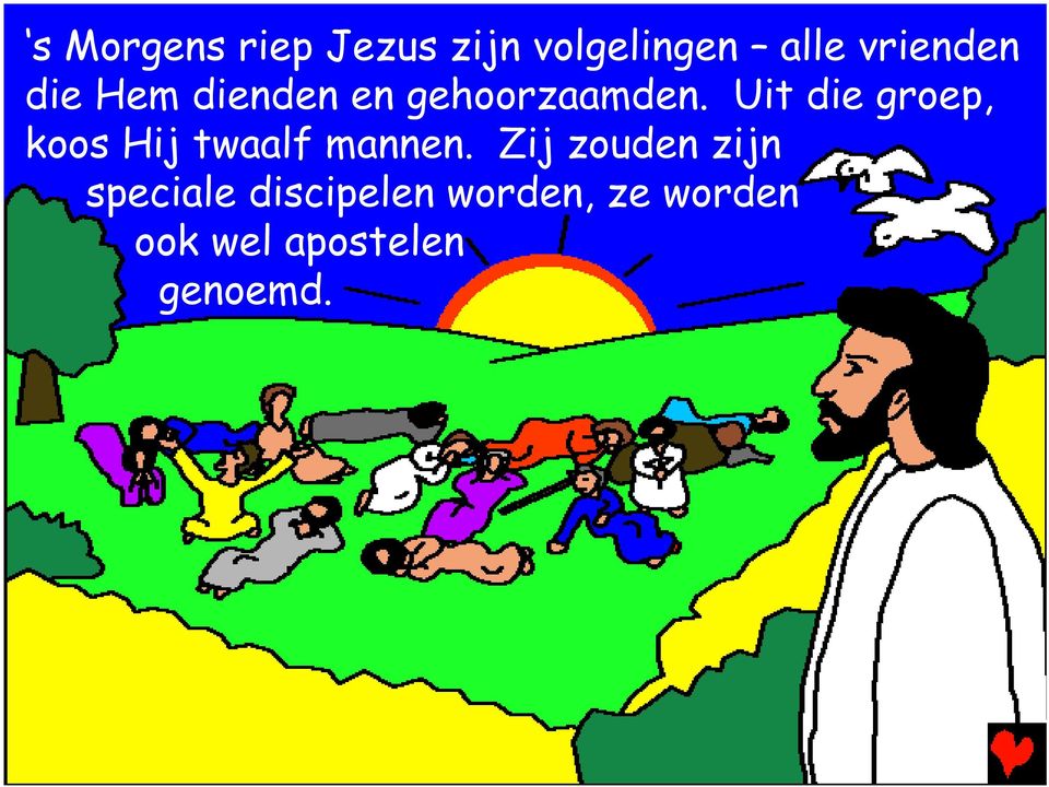 Uit die groep, koos Hij twaalf mannen.