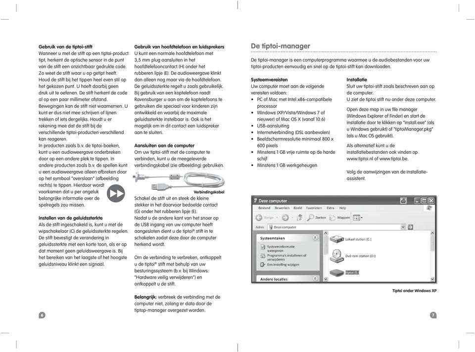 De stift herkent de code al op een paar millimeter afstand. Bewegingen kan de stift niet waarnemen. U kunt er dus niet mee schrijven of lijnen trekken of iets dergelijks.