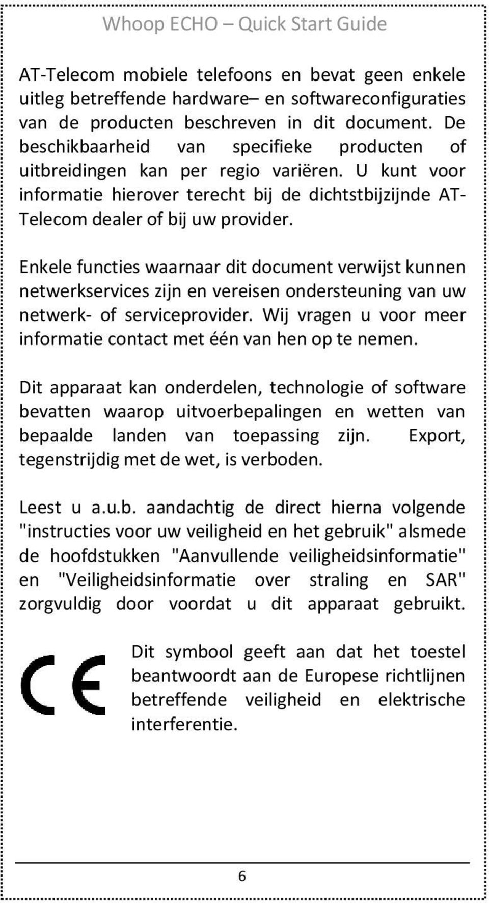 Enkele functies waarnaar dit document verwijst kunnen netwerkservices zijn en vereisen ondersteuning van uw netwerk- of serviceprovider.