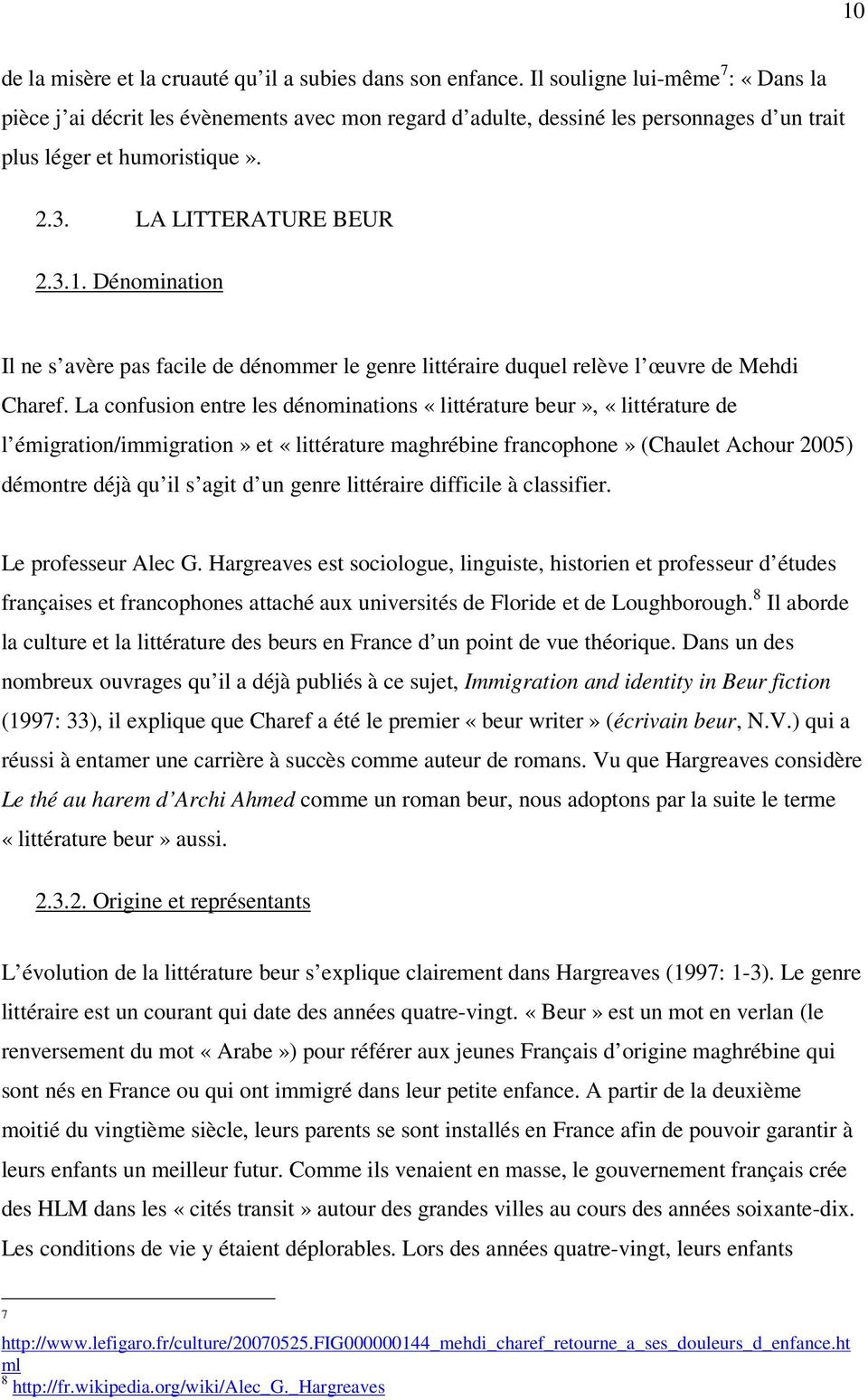 Dénomination Il ne s avère pas facile de dénommer le genre littéraire duquel relève l œuvre de Mehdi Charef.