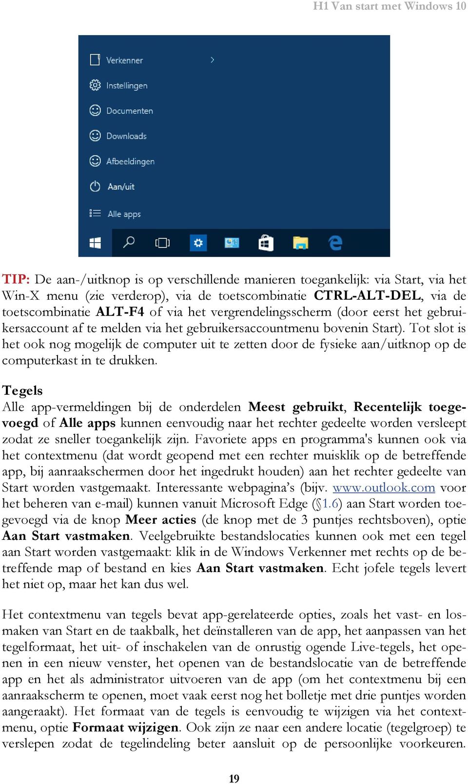 Tot slot is het ook nog mogelijk de computer uit te zetten door de fysieke aan/uitknop op de computerkast in te drukken.