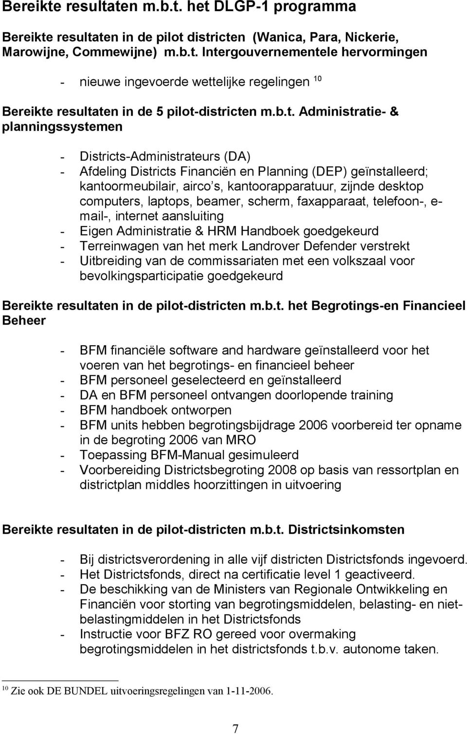 computers, laptops, beamer, scherm, faxapparaat, telefoon-, e- mail-, internet aansluiting - Eigen Administratie & HRM Handboek goedgekeurd - Terreinwagen van het merk Landrover Defender verstrekt -