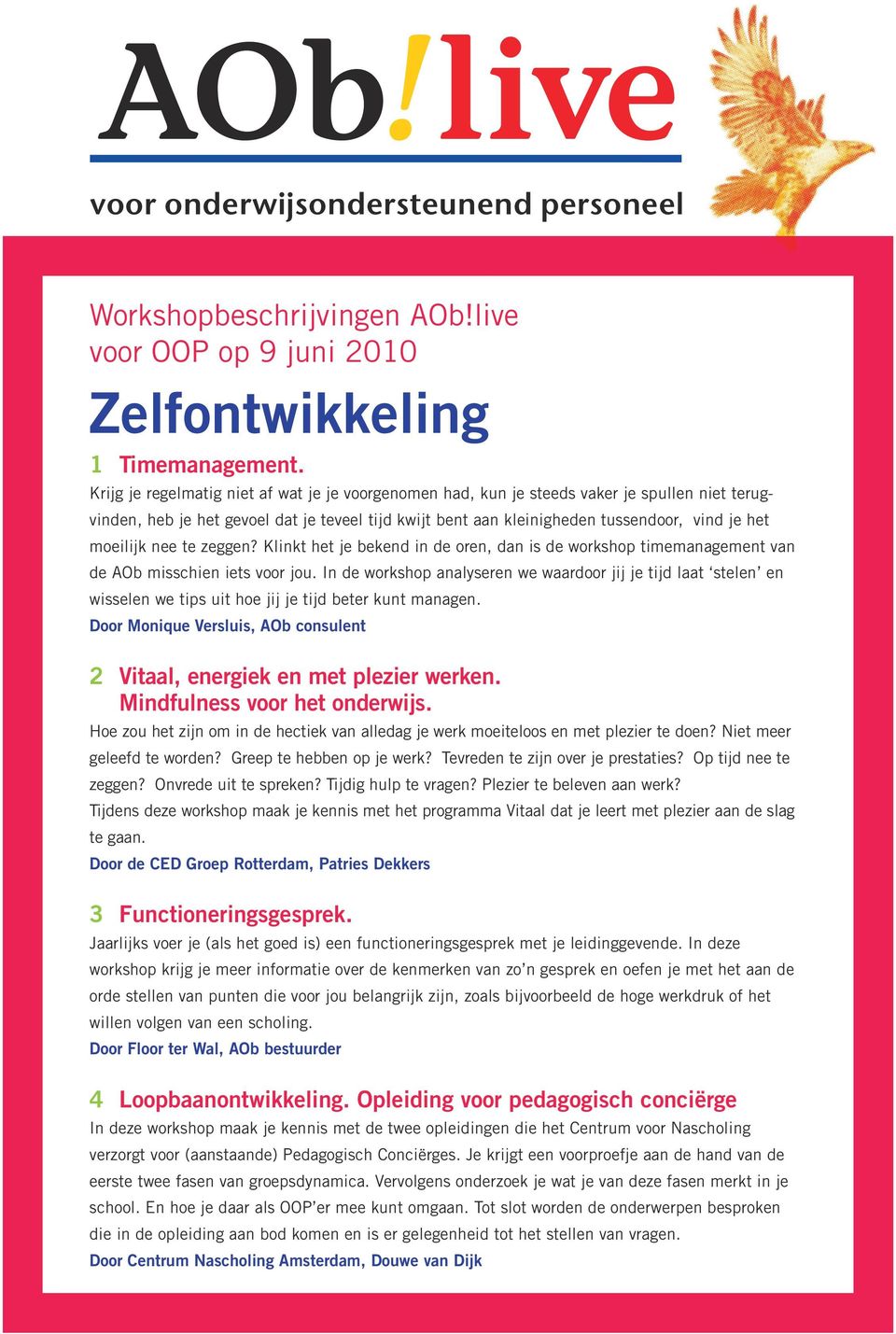 moeilijk nee te zeggen? Klinkt het je bekend in de oren, dan is de workshop timemanagement van de AOb misschien iets voor jou.