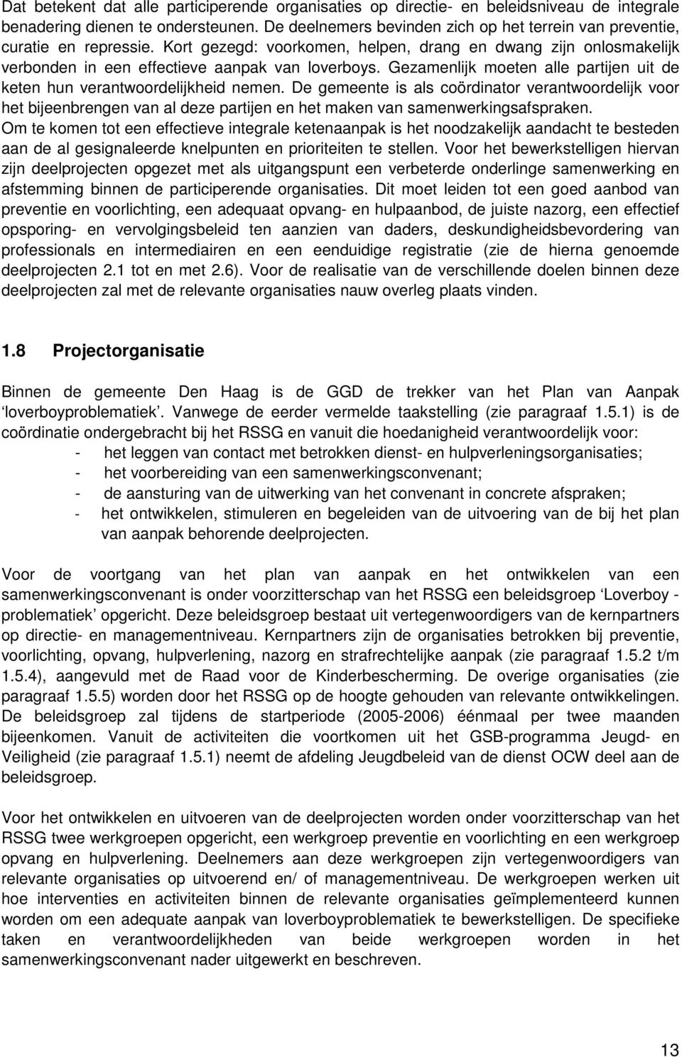 Gezamenlijk moeten alle partijen uit de keten hun verantwoordelijkheid nemen.