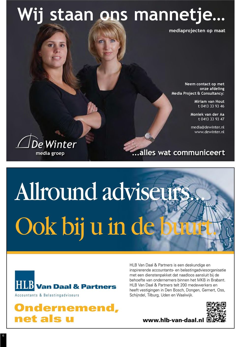 Ondernemend, net als u HLB Van Daal & Partners is een deskundige en inspirerende accountants- en belastingadviesorganisatie met een dienstenpakket dat naadloos aansluit