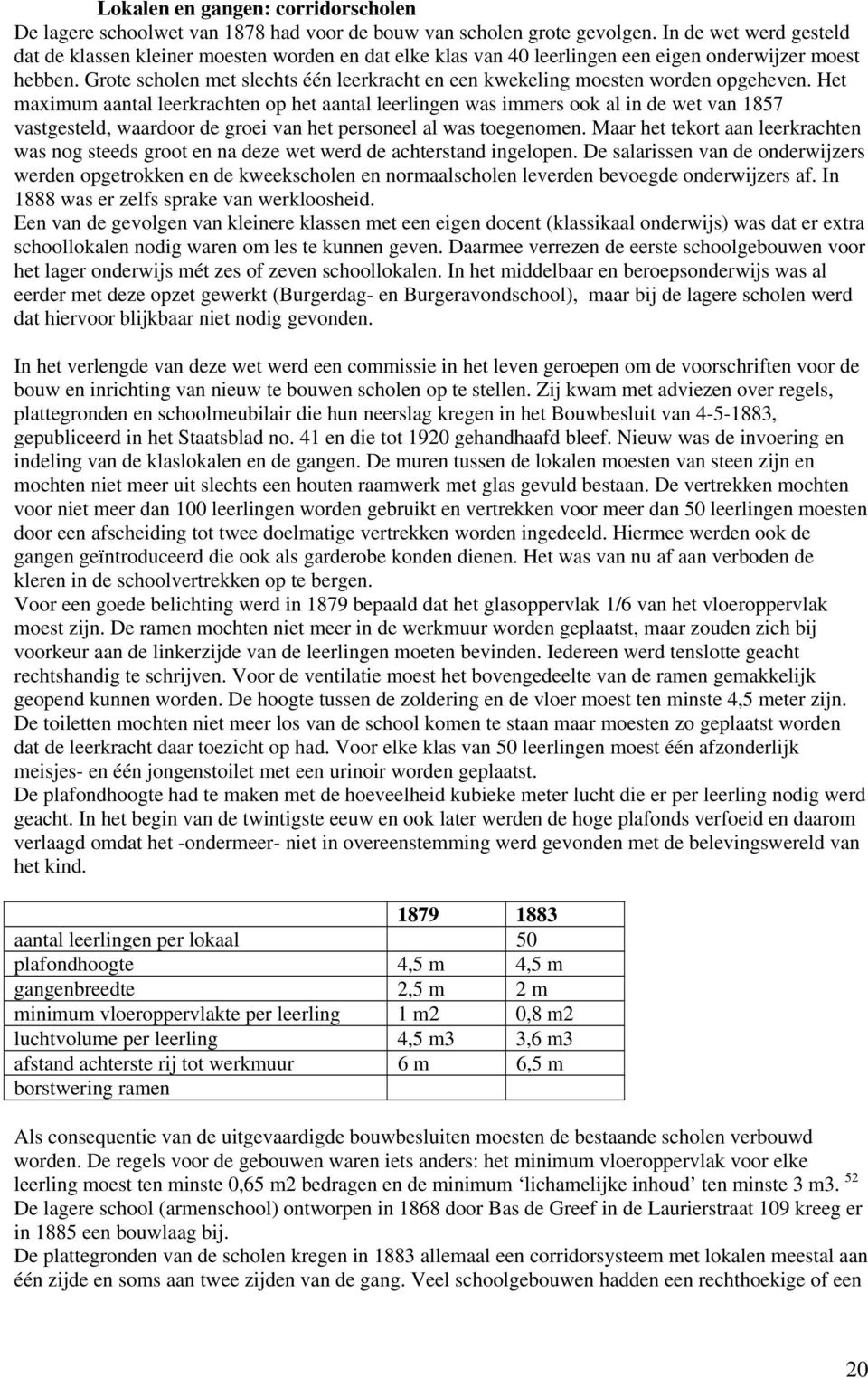 Grote scholen met slechts één leerkracht en een kwekeling moesten worden opgeheven.