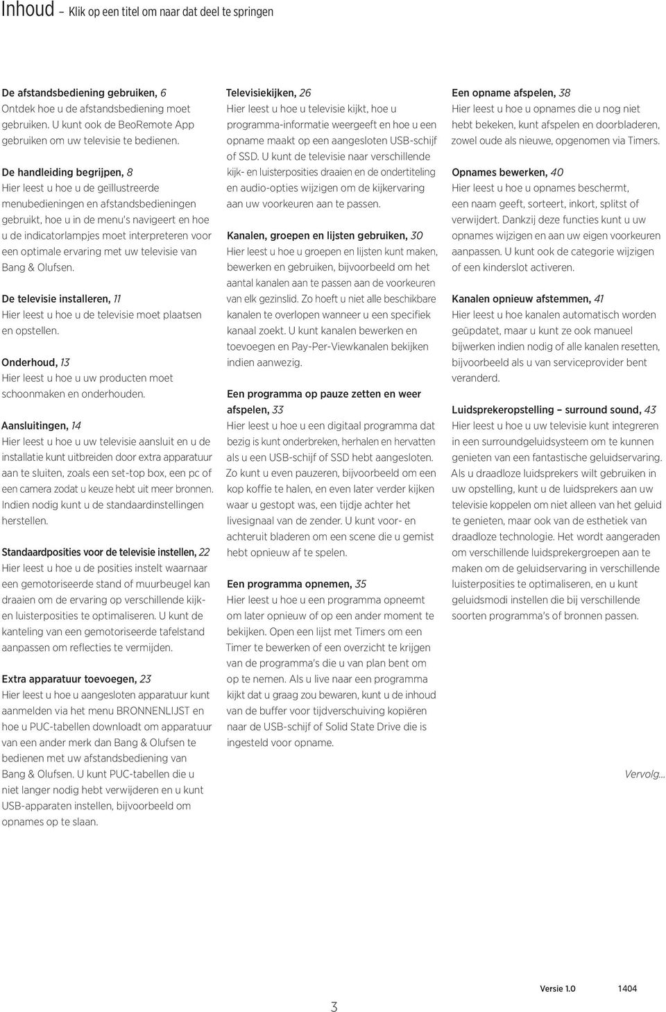 De handleiding begrijpen, 8 Hier leest u hoe u de geïllustreerde menubedieningen en afstandsbedieningen gebruikt, hoe u in de menu's navigeert en hoe u de indicatorlampjes moet interpreteren voor een