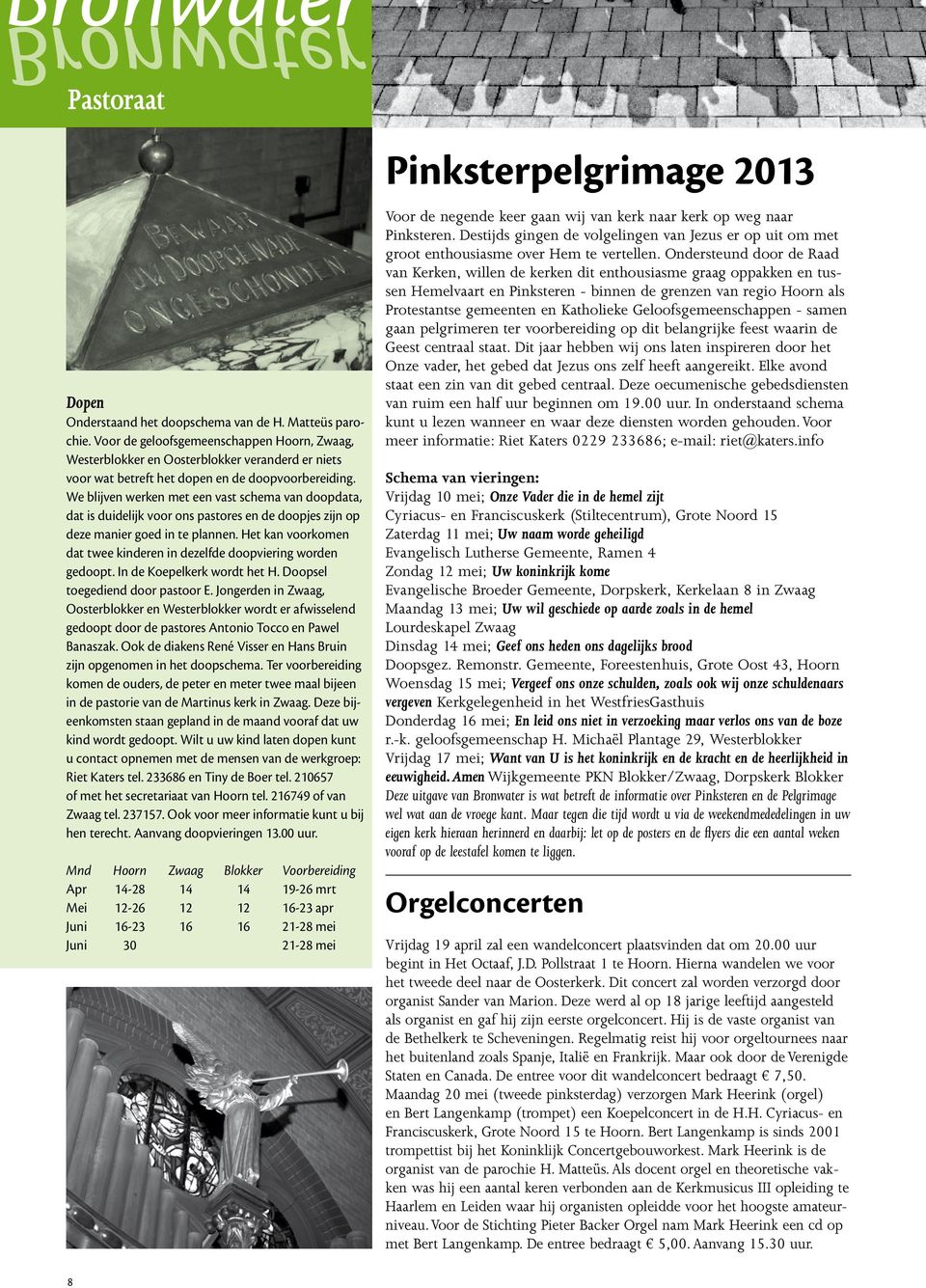 We blijven werken met een vast schema van doopdata, dat is duidelijk voor ons pastores en de doopjes zijn op deze manier goed in te plannen.