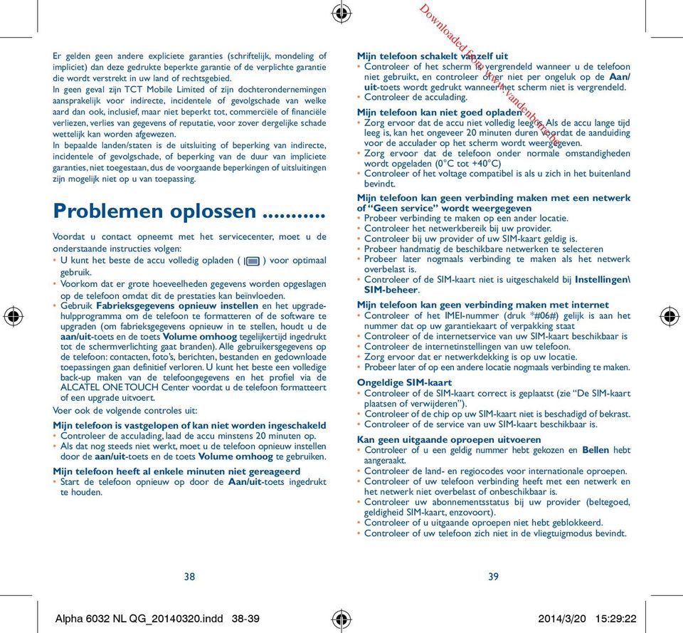 financiële verliezen, verlies van gegevens of reputatie, voor zover dergelijke schade wettelijk kan worden afgewezen.