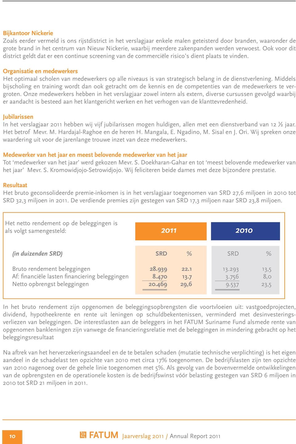 Organisatie en medewerkers Het optimaal scholen van medewerkers op alle niveaus is van strategisch belang in de dienstverlening.