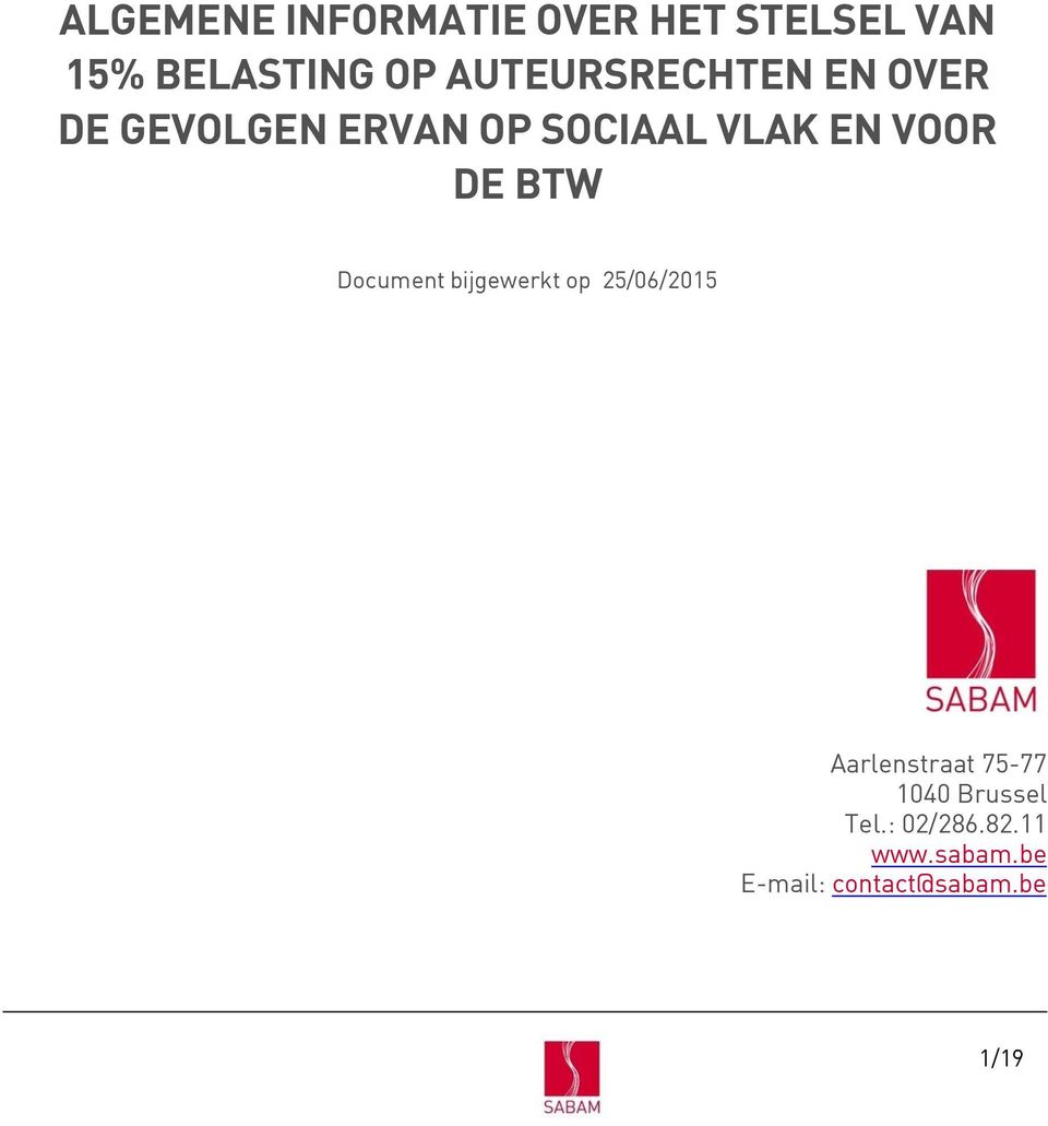 DE BTW Document bijgewerkt op 25/06/2015 Aarlenstraat 75-77 1040