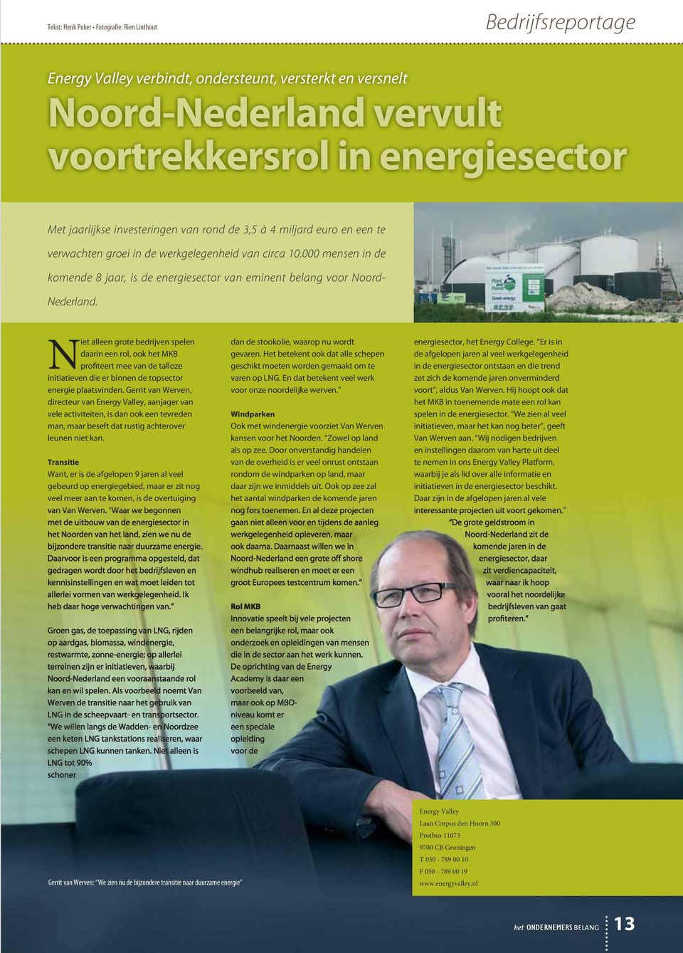 000 mensen in de komende 8 jaar, is de energiesector van eminent belang voor Noord- Nederland.