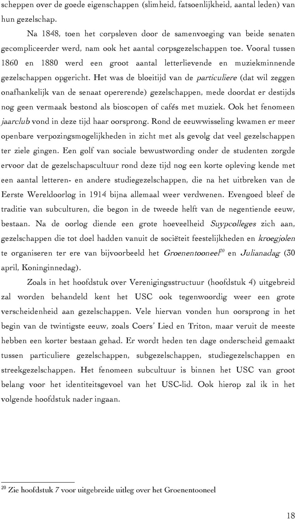 Vooral tussen 1860 en 1880 werd een groot aantal letterlievende en muziekminnende gezelschappen opgericht.