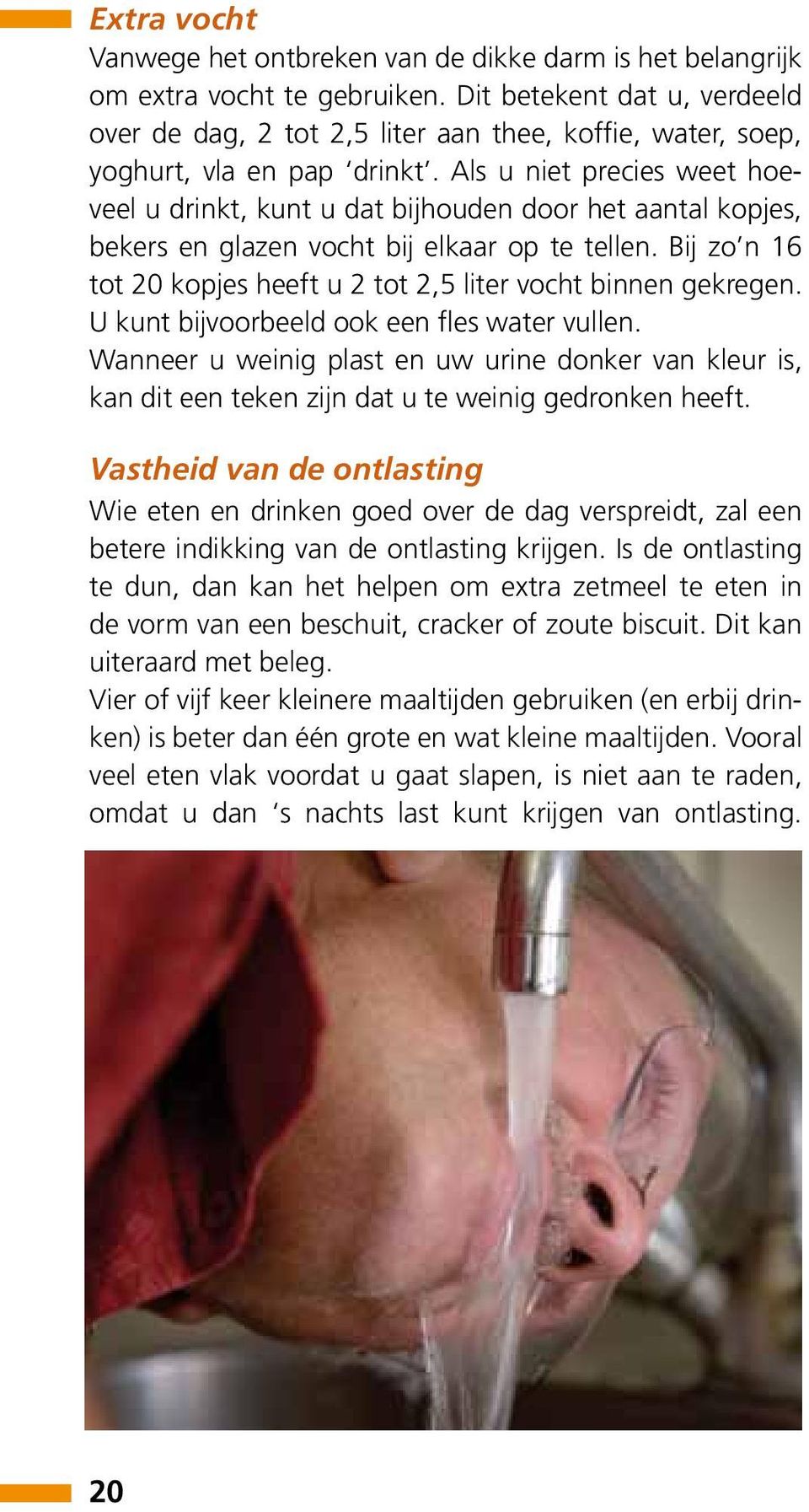 Als u niet precies weet hoeveel u drinkt, kunt u dat bijhouden door het aantal kopjes, bekers en glazen vocht bij elkaar op te tellen.