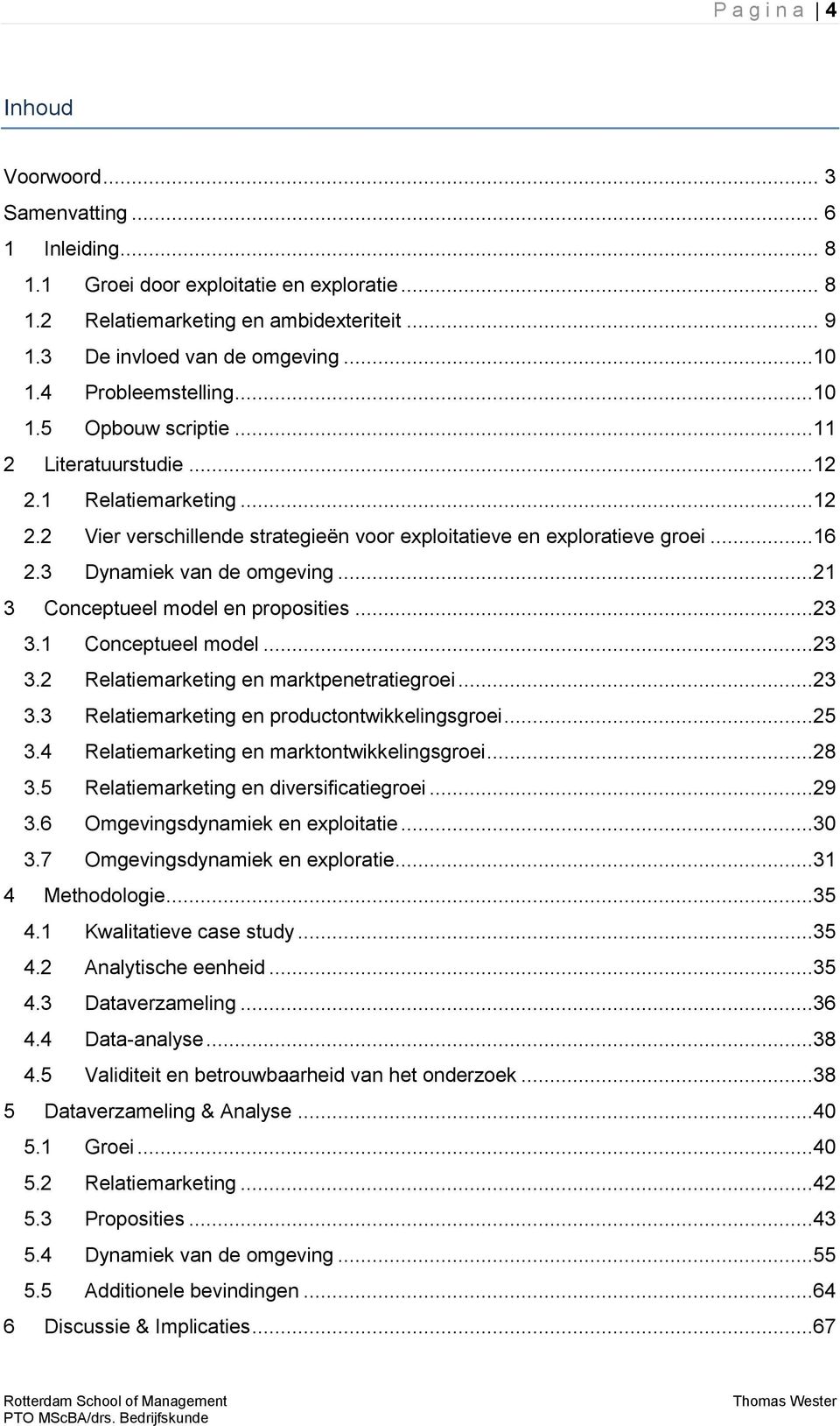 3 Dynamiek van de omgeving...21 3 Conceptueel model en proposities...23 3.1 Conceptueel model...23 3.2 Relatiemarketing en marktpenetratiegroei...23 3.3 Relatiemarketing en productontwikkelingsgroei.