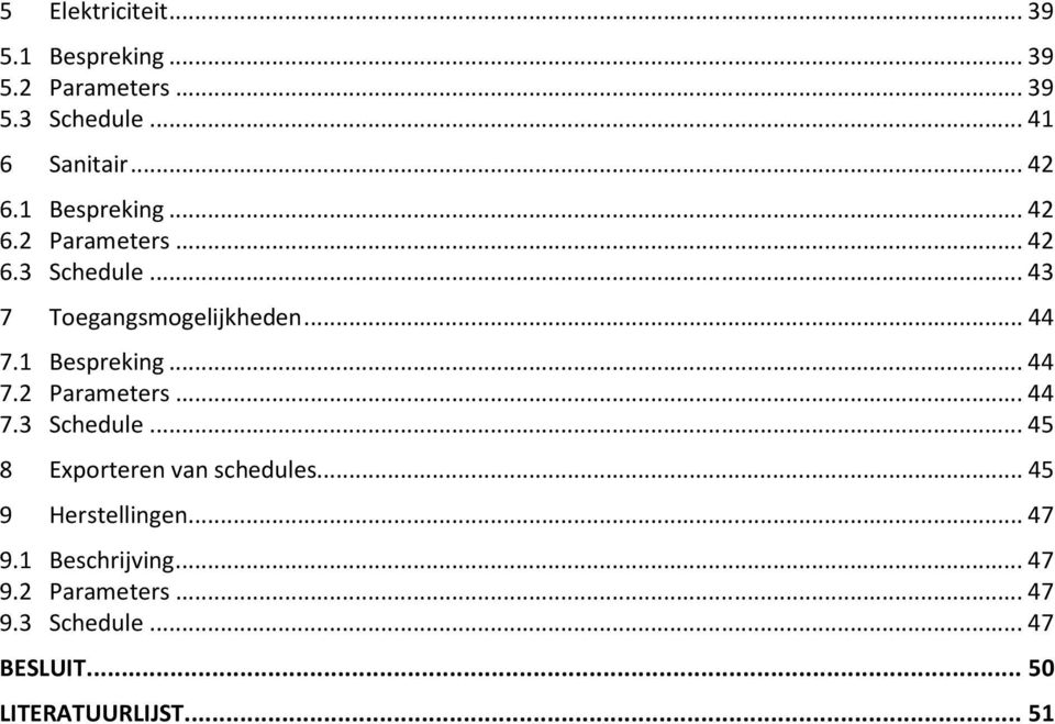 1 Bespreking... 44 7.2 Parameters... 44 7.3 Schedule... 45 8 Exporteren van schedules.