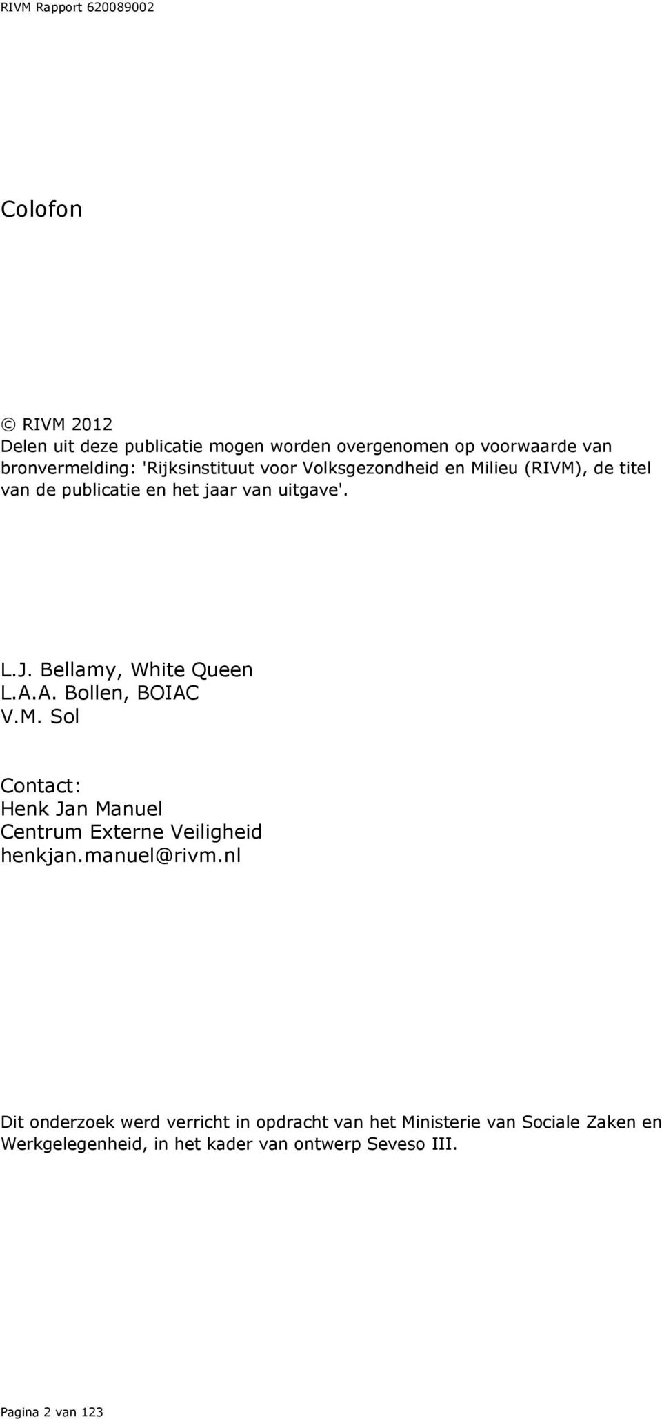 A. Bollen, BOIAC V.M. Sol Contact: Henk Jan Manuel Centrum Externe Veiligheid henkjan.manuel@rivm.