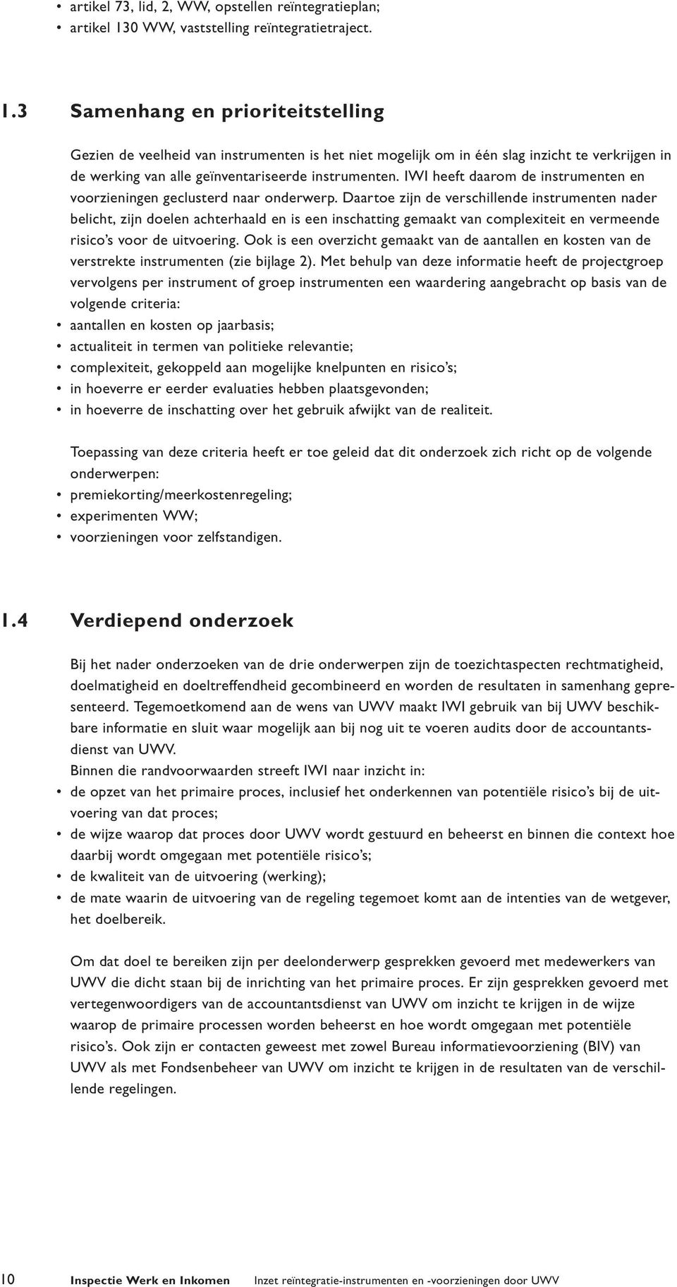 3 Samenhang en prioriteitstelling Gezien de veelheid van instrumenten is het niet mogelijk om in één slag inzicht te verkrijgen in de werking van alle geïnventariseerde instrumenten.