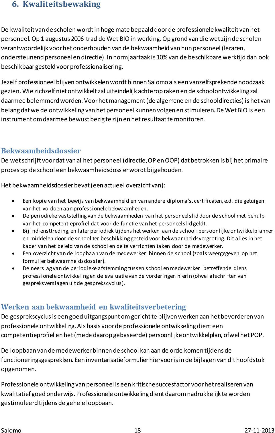 In normjaartaak is 10% van de beschikbare werktijd dan ook beschikbaar gesteld voor professionalisering.