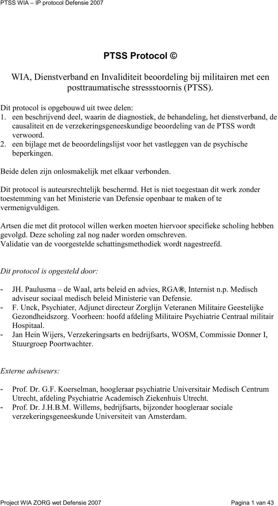 een bijlage met de beoordelingslijst voor het vastleggen van de psychische beperkingen. Beide delen zijn onlosmakelijk met elkaar verbonden. Dit protocol is auteursrechtelijk beschermd.