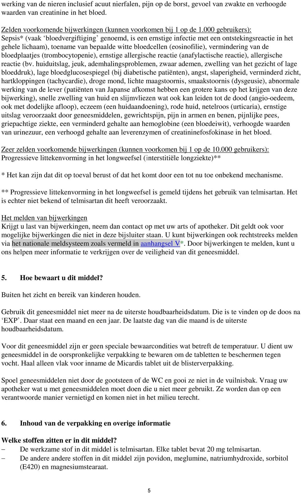 vermindering van de bloedplaatjes (trombocytopenie), ernstige allergische reactie (anafylactische reactie), allergische reactie (bv.