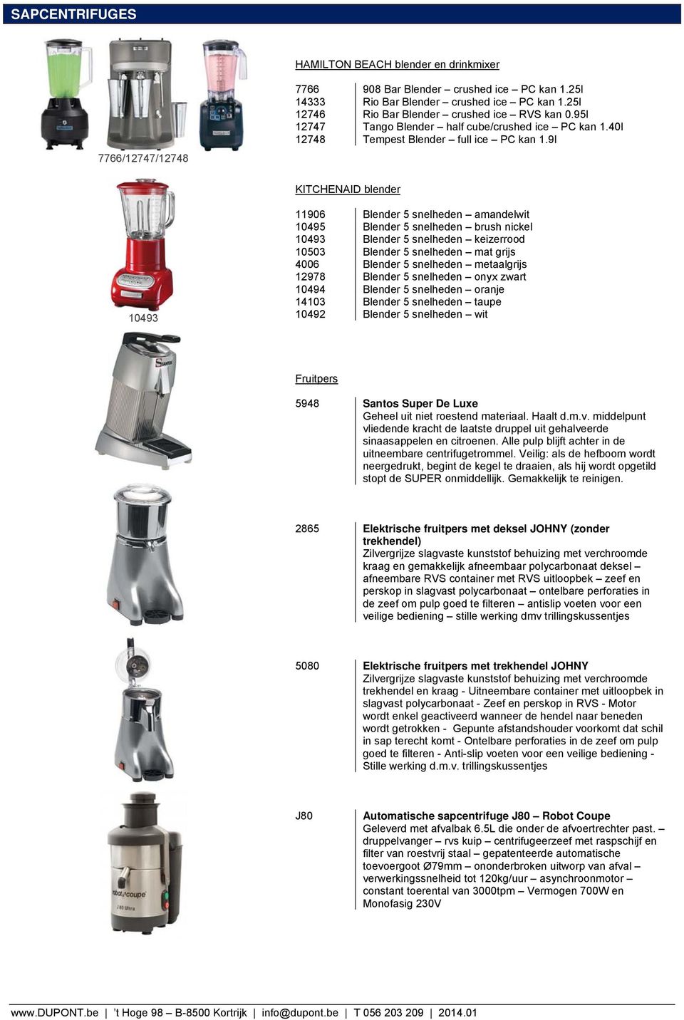 9l KITCHENAID blender 10493 11906 Blender 5 snelheden amandelwit 10495 Blender 5 snelheden brush nickel 10493 Blender 5 snelheden keizerrood 10503 Blender 5 snelheden mat grijs 4006 Blender 5