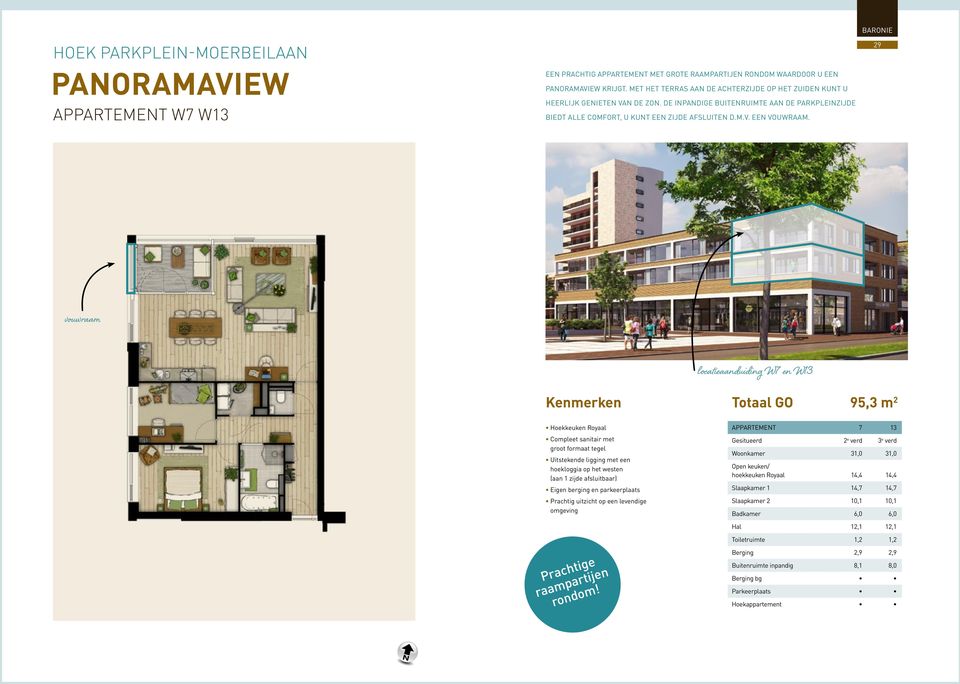 vouwraam locatieaanduiding W7 en W13 Kenmerken Totaal GO 95,3 m 2 Hoekkeuken Royaal Compleet sanitair met groot formaat tegel Uitstekende ligging met een hoekloggia op het westen (aan 1 zijde