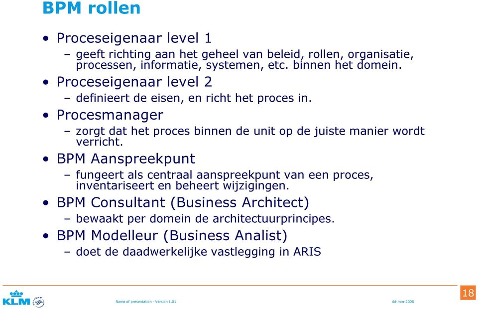 Procesmanager zorgt dat het proces binnen de unit op de juiste manier wordt verricht.