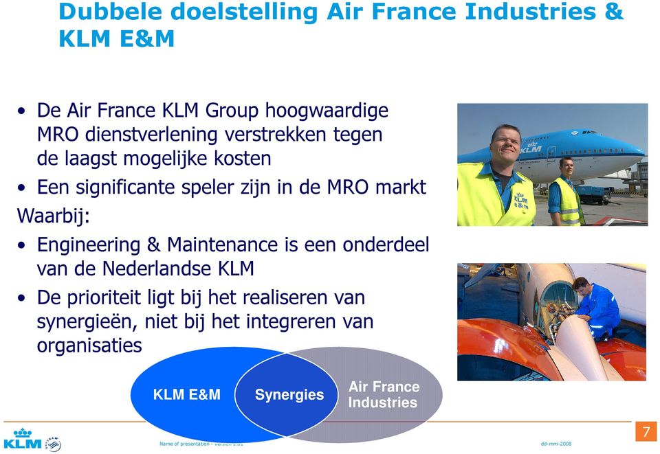 markt Waarbij: Engineering & Maintenance is een onderdeel van de Nederlandse KLM De prioriteit ligt