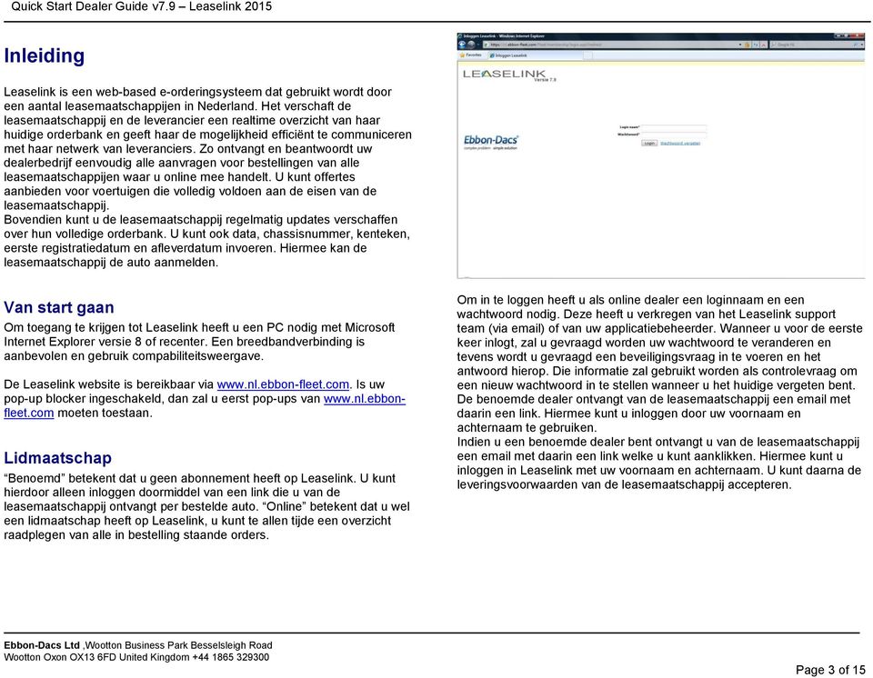 Zo ontvangt en beantwoordt uw dealerbedrijf eenvoudig alle aanvragen voor bestellingen van alle leasemaatschappijen waar u online mee handelt.