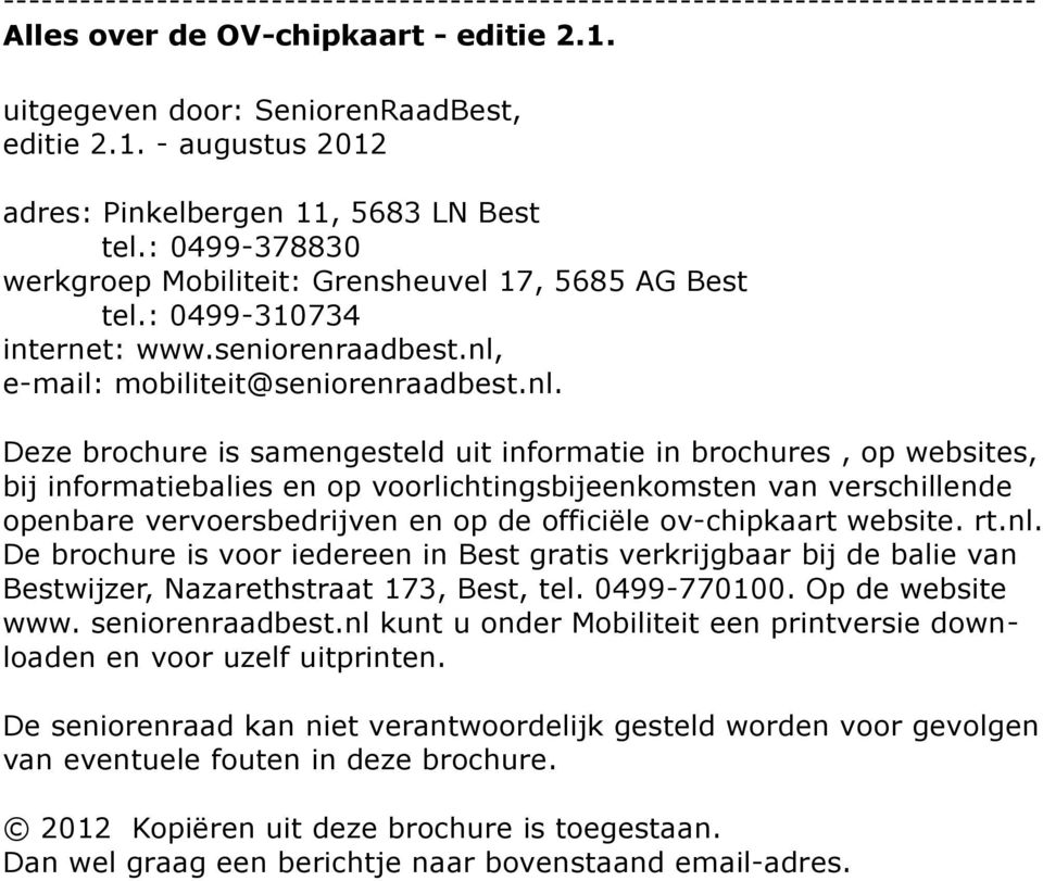e-mail: mobiliteit@seniorenraadbest.nl.