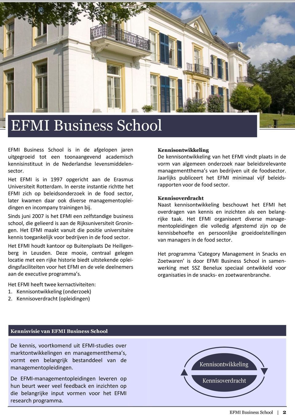In eerste instantie richtte het EFMI zich op beleidsonderzoek in de food sector, later kwamen daar ook diverse managementopleidingen en incompany trainingen bij.