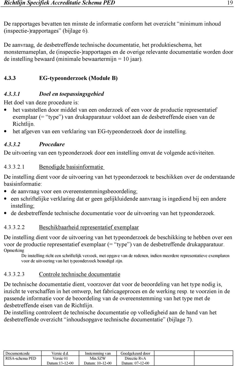 (minimale bewaartermijn = 10 jaar). 4.3.