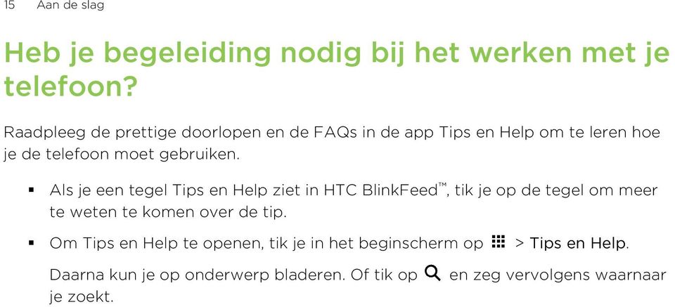 Als je een tegel Tips en Help ziet in HTC BlinkFeed, tik je op de tegel om meer te weten te komen over de tip.