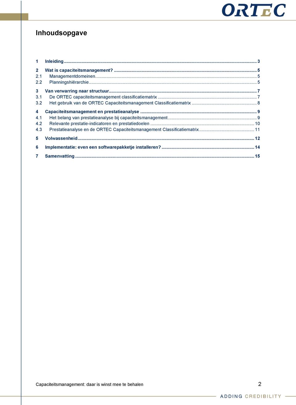 .. 9 4.1 Het belang van prestatieanalyse bij capaciteitsmanagement... 9 4.2 Relevante prestatie-indicatoren en prestatiedoelen... 10 4.