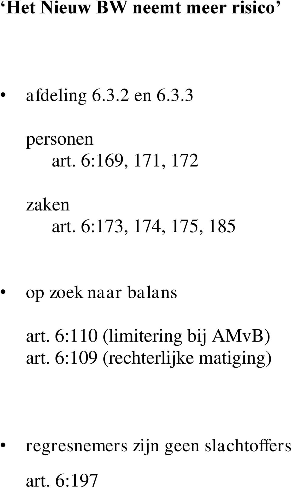 6:173, 174, 175, 185 op zoek naar balans art.