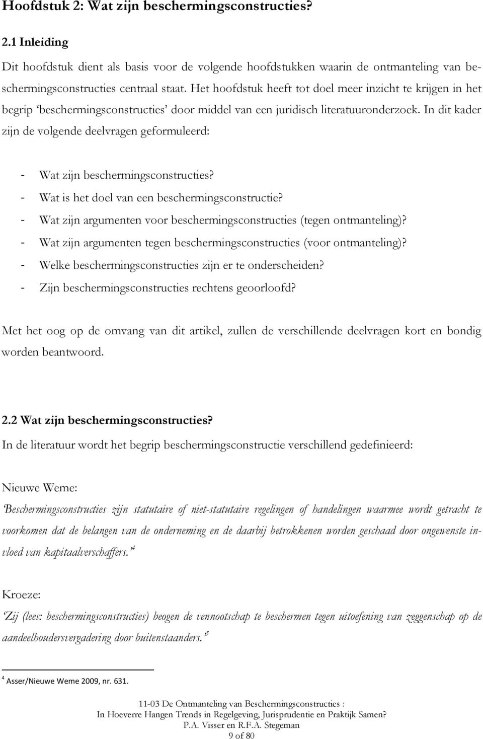 In dit kader zijn de volgende deelvragen geformuleerd: Wat zijn beschermingsconstructies? Wat is het doel van een beschermingsconstructie?