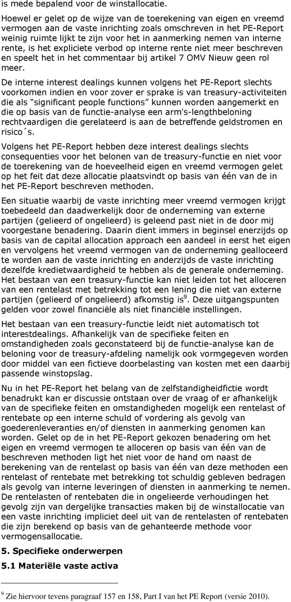 interne rente, is het expliciete verbod op interne rente niet meer beschreven en speelt het in het commentaar bij artikel 7 OMV Nieuw geen rol meer.