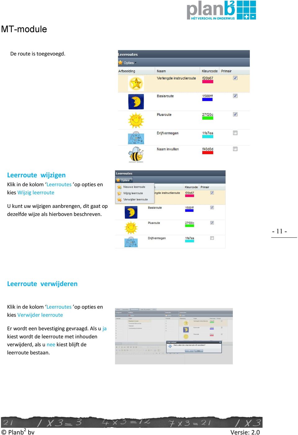 aanbrengen, dit gaat op dezelfde wijze als hierboven beschreven.