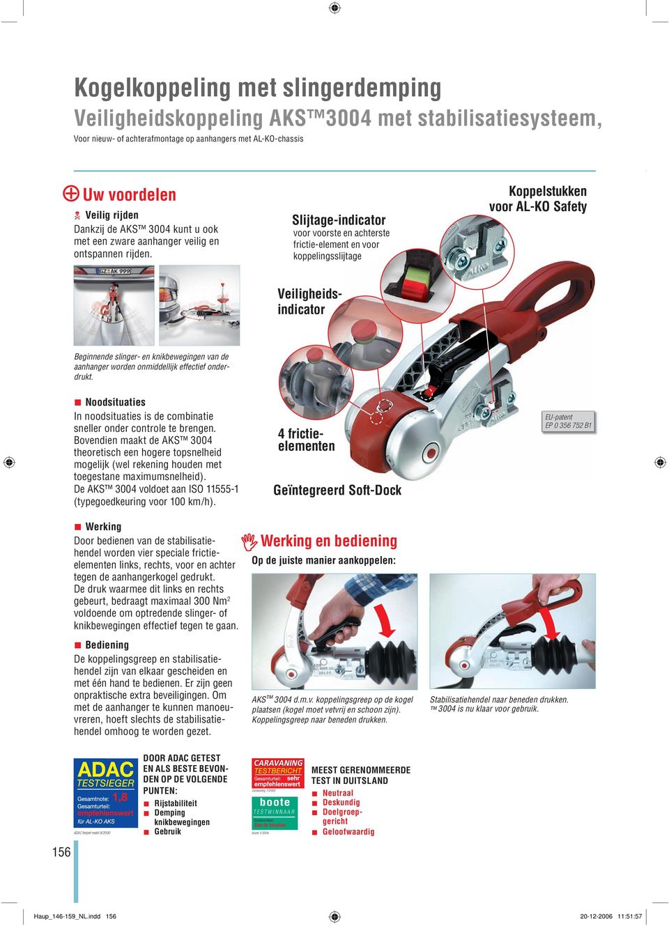 Slijtage-indicator voor voorste en achterste frictie-element en voor koppelingsslijtage Koppelstukken voor AL-KO Safety Beginnende slinger- en knikbewegingen van de aanhanger worden onmiddellijk